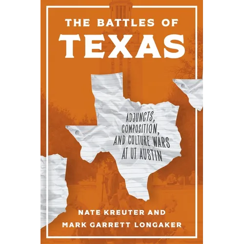 The Battles of Texas: Adjuncts, Composition, and Culture Wars at UT Austin - Hardcover