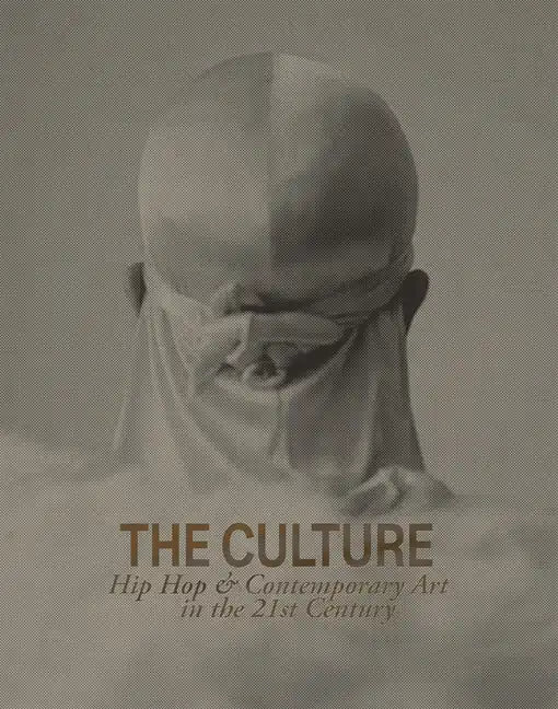 The Culture: Hip Hop & Contemporary Art in the 21st Century - Hardcover