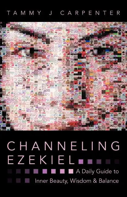 Channeling Ezekiel: A Daily Guide to Inner Beauty, Wisdom & Balance - Paperback