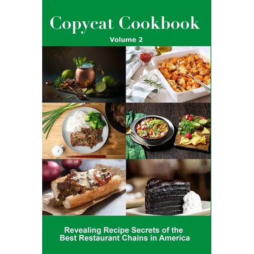 Copycat Cookbook: Revealing Recipe Secrets of the Best Restaurant Chains in America (Volume 2) - Paperback