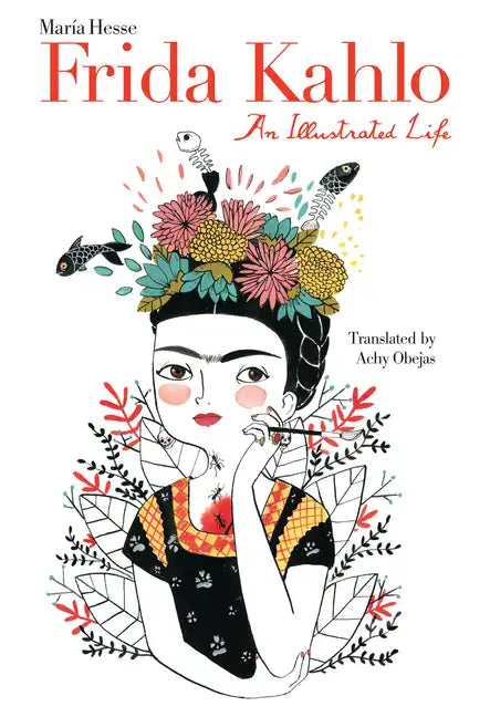 Frida Kahlo: An Illustrated Life - Hardcover