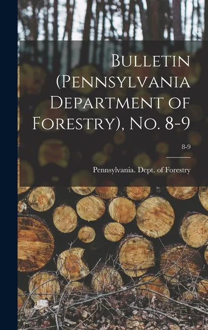 Bulletin (Pennsylvania Department of Forestry), No. 8-9; 8-9 - Hardcover