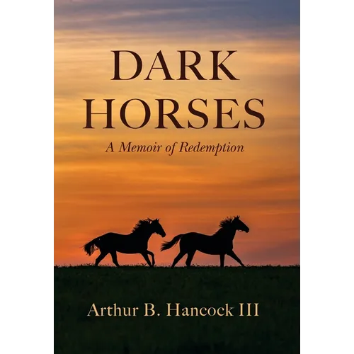 Dark Horses: A Memoir of Redemption - Hardcover