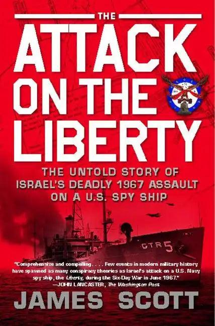 Attack on the Liberty: The Untold Story of Israel's Deadly 1967 Assault on a U.S. Spy Ship - Paperback