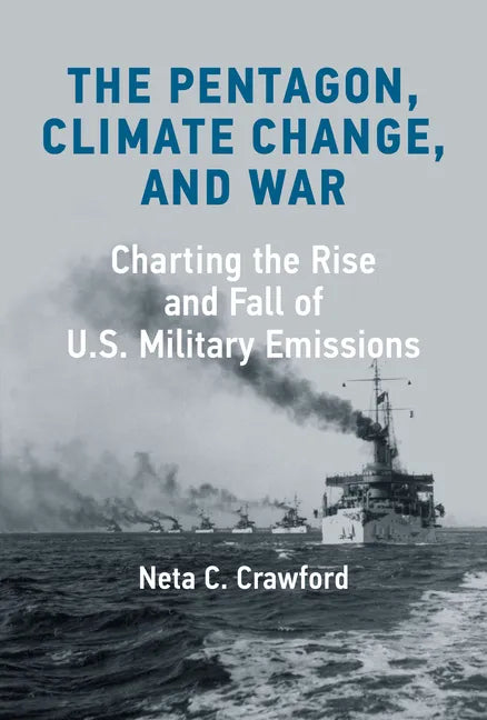 The Pentagon, Climate Change, and War: Charting the Rise and Fall of U.S. Military Emissions - Hardcover