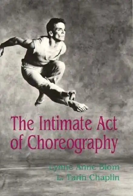 The Intimate Act of Choreography - Paperback