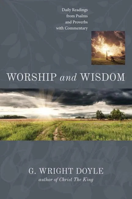 Worship and Wisdom: Daily Readings from Psalms and Proverbs with Commentary - Paperback
