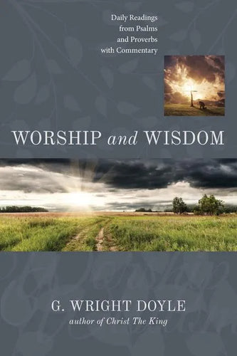 Worship and Wisdom: Daily Readings from Psalms and Proverbs with Commentary - Paperback