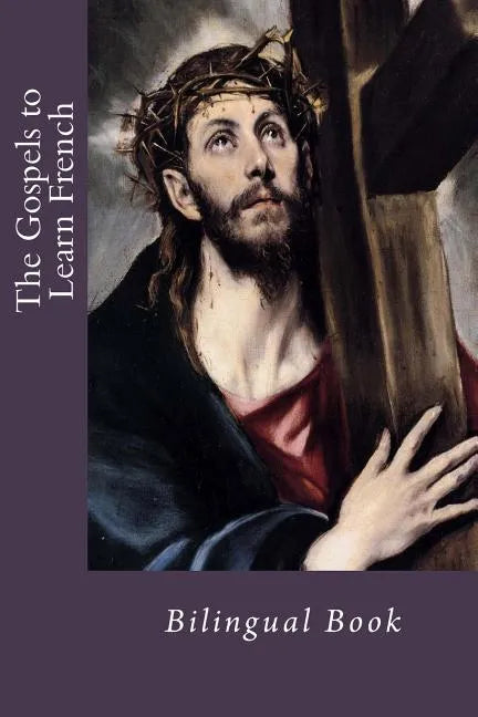 The Gospels to Learn French: Bilingual Book - Paperback