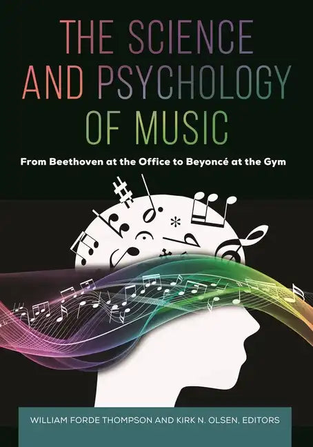 The Science and Psychology of Music: From Beethoven at the Office to Beyoncé at the Gym - Hardcover