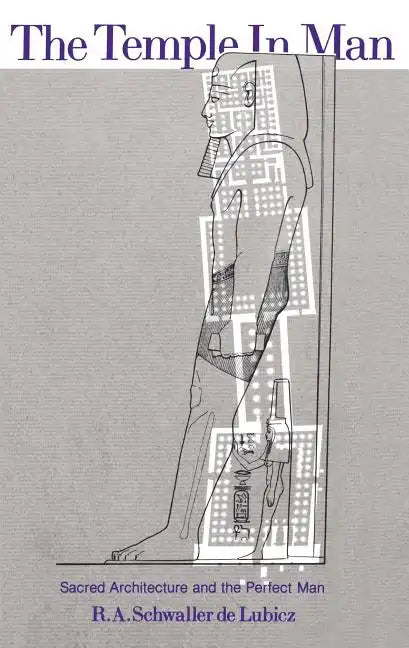 The Temple in Man: Sacred Architecture and the Perfect Man - Paperback