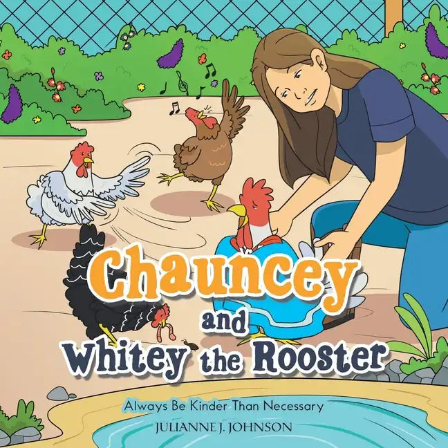 Chauncey and Whitey the Rooster: Always Be Kinder Than Necessary - Paperback