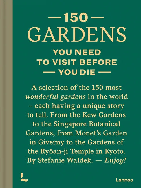 150 Gardens You Need to Visit Before You Die - Hardcover
