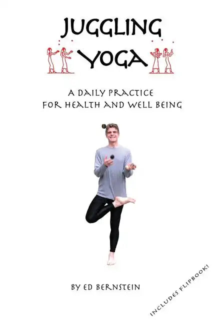 Juggling Yoga - A Daily Practice for Health and Well Being - Paperback