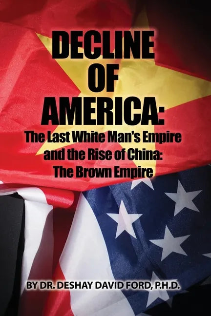 Decline of America: The Last White Man's Empire and the Rise of China: The Brown Empire - Paperback