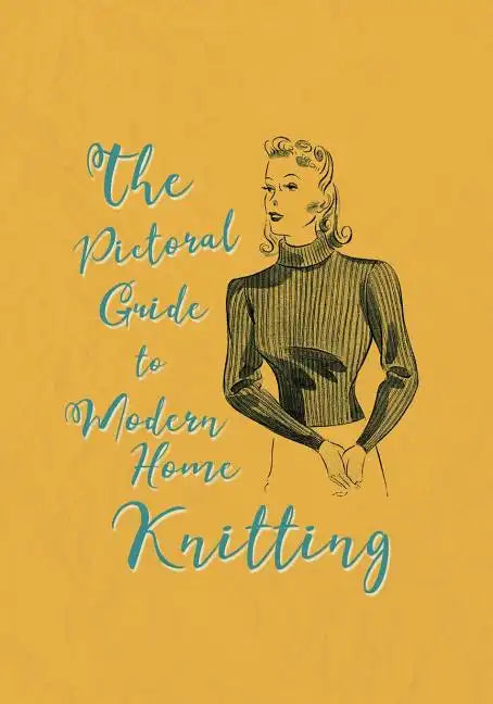 The Pictorial Guide to Modern Home Knitting - Paperback