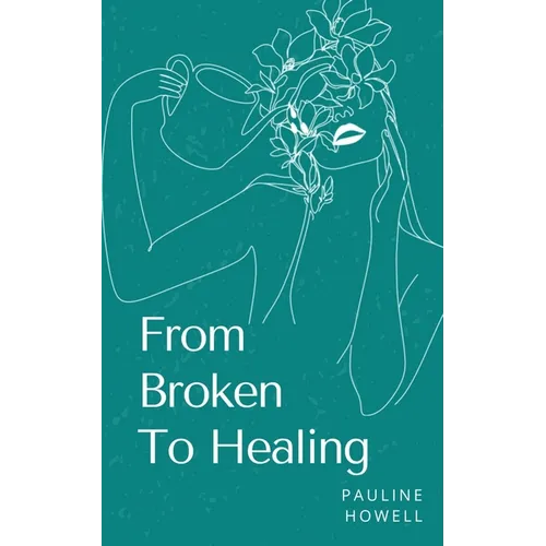 From Broken To Healing - Paperback