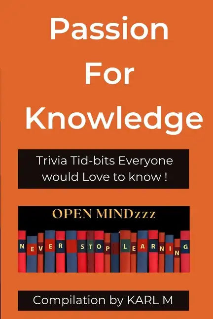 Passion for Knowledge: Trivia Tid-bits everyone would love to know - Paperback