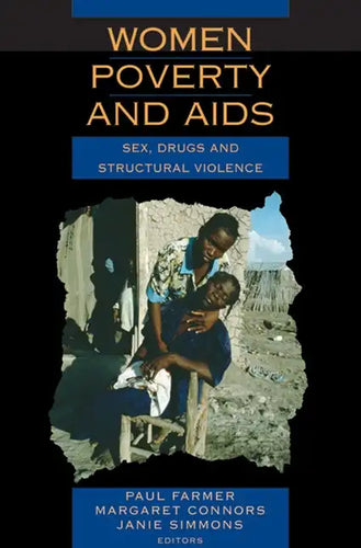 Women, Poverty, and AIDS: Sex, Drugs, and Structural Violence - Paperback