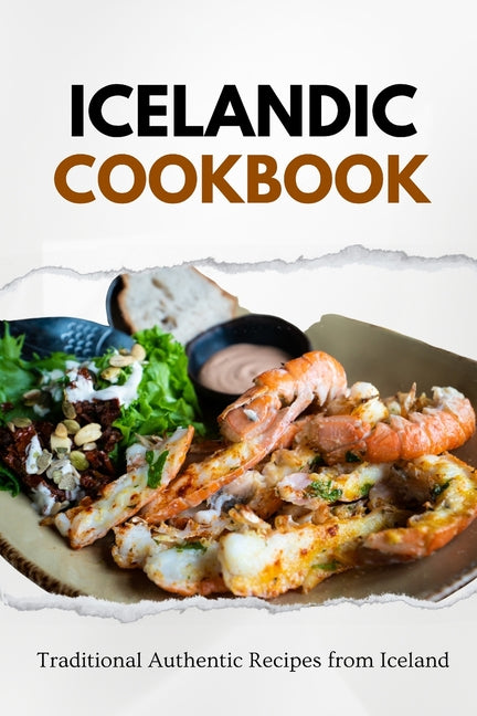 Icelandic Cookbook: Traditional Authentic Recipes from Iceland - Paperback