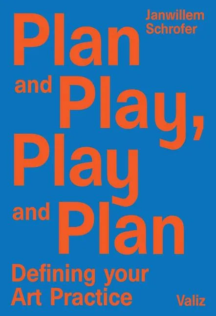 Plan and Play, Play and Plan: Defining Your Art Practice - Paperback
