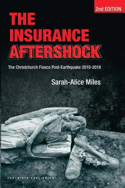 The Insurance Aftershock: The Christchurch Fiasco Post-Earthquake 2010-2016 - Paperback