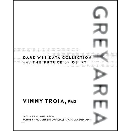 Grey Area: Dark Web Data Collection and the Future of Osint - Paperback