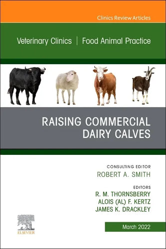 Raising Commercial Dairy Calves, an Issue of Veterinary Clinics of North America: Food Animal Practice: Volume 38-1 - Hardcover