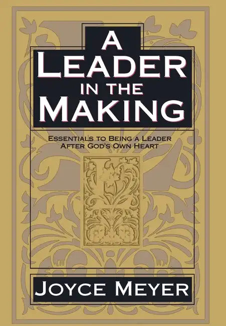 A Leader in the Making: Essentials to Being a Leader After God's Own Heart - Hardcover