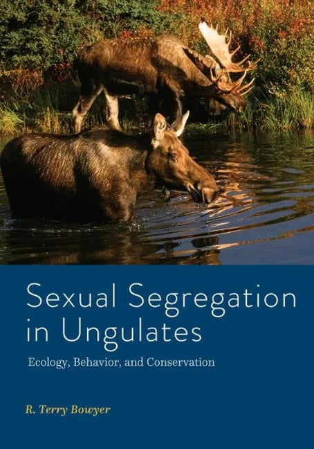 Sexual Segregation in Ungulates: Ecology, Behavior, and Conservation - Hardcover