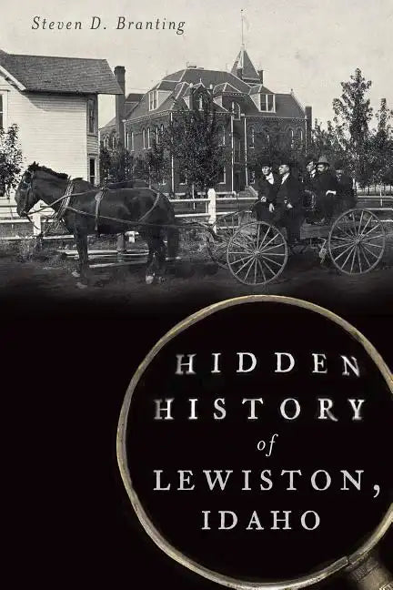 Hidden History of Lewiston, Idaho - Paperback