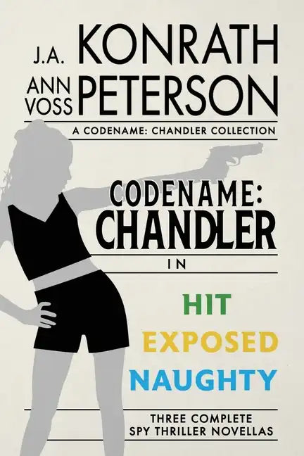 Codename: Chandler, The Beginning Three complete thriller stories Hit, Exposed, Naughty - Paperback