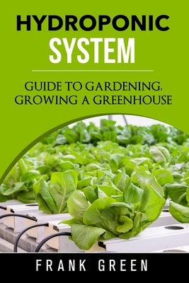 Hydroponic System: how to build your own hydroponic garden - Paperback