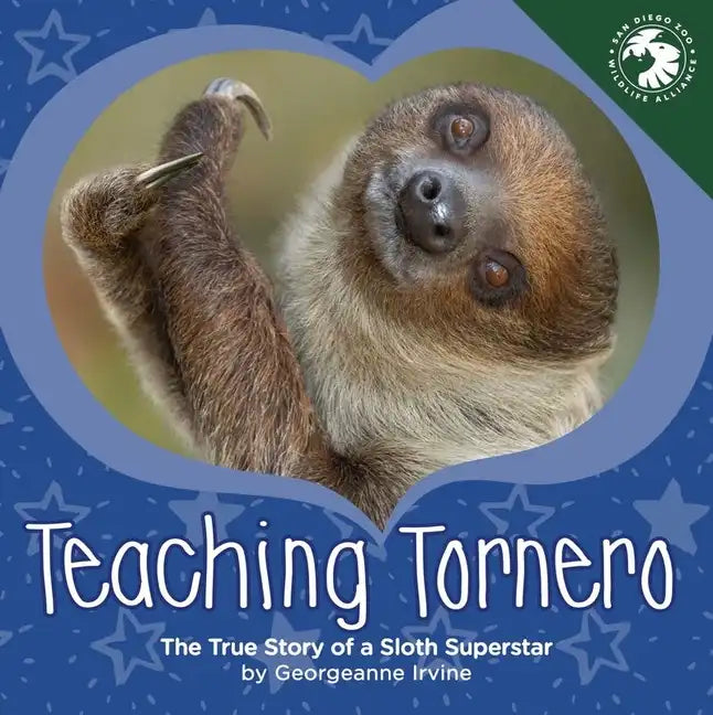 Teaching Tornero: The True Story of a Sloth Superstar - Hardcover