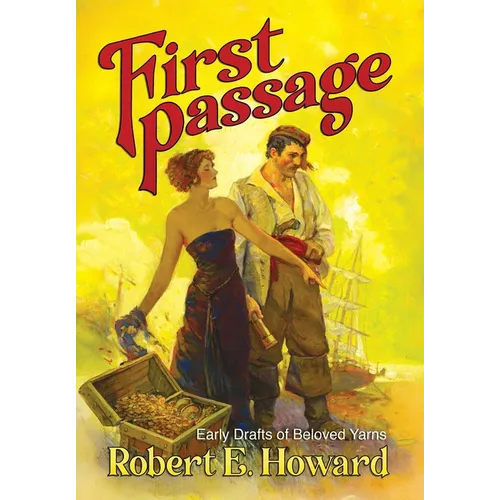 First Passage - Early Drafts of Beloved Yarns by Robert E. Howard - Hardcover