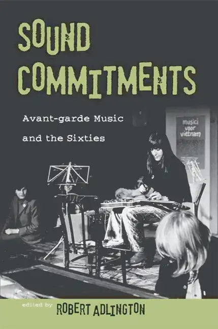 Sound Commitments: Avant-Garde Music and the Sixties - Paperback