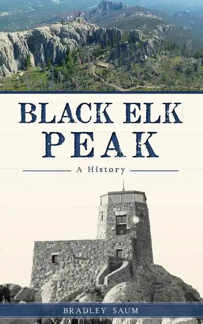 Black Elk Peak: A History - Hardcover