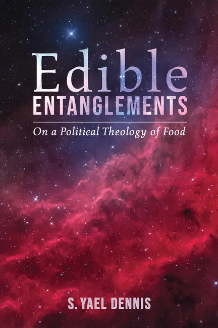 Edible Entanglements: On a Political Theology of Food - Paperback