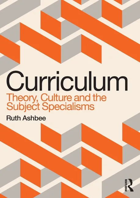 Curriculum: Theory, Culture and the Subject Specialisms - Paperback