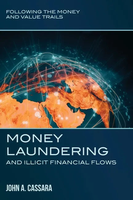 Money Laundering and Illicit Financial Flows: Following the Money and Value Trails - Paperback