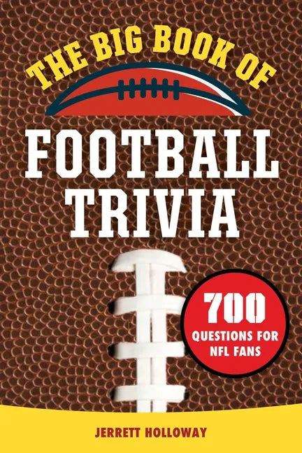 The Big Book of Football Trivia: 700 Questions for NFL Fans - Paperback