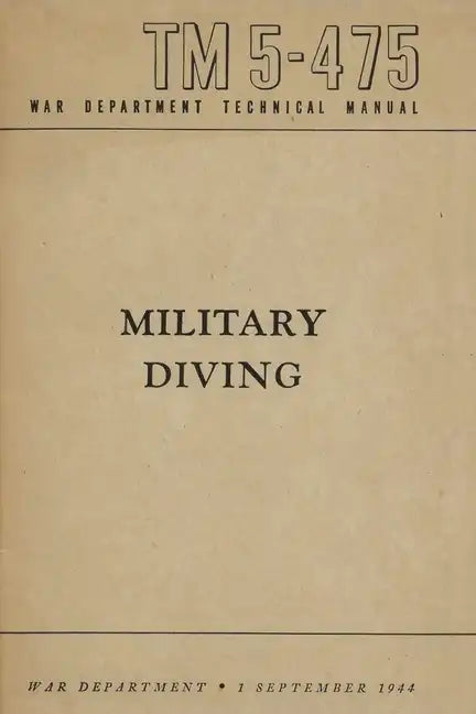 TM 5-475 Military Diving War Department Technical Manual - Paperback
