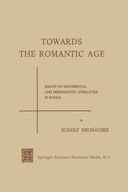 Towards the Romantic Age: Essays on Sentimental and Preromantic Literature in Russia - Paperback