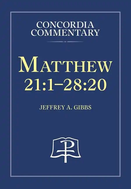 Matthew 21:1-28:20 - Concordia Commentary - Hardcover
