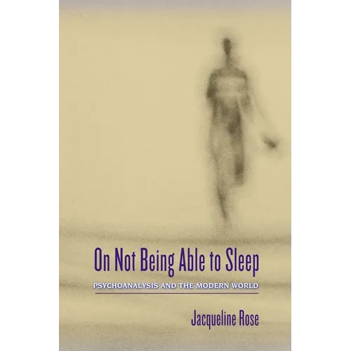 On Not Being Able to Sleep: Psychoanalysis and the Modern World - Hardcover