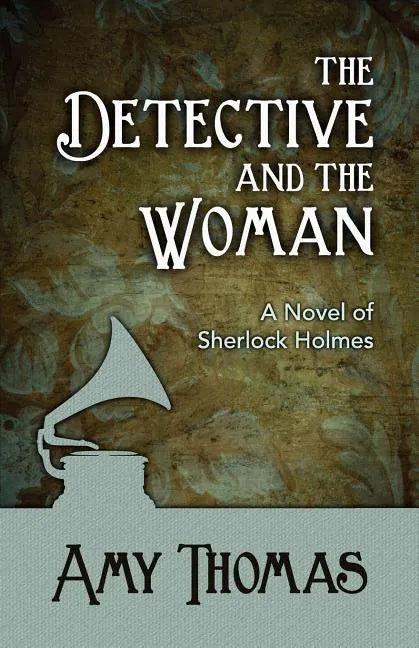 The Detective and the Woman: A Novel of Sherlock Holmes - Paperback