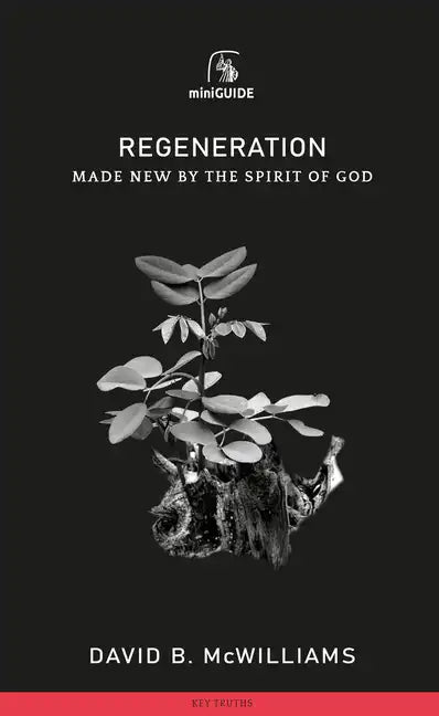 Regeneration: Made New by the Spirit of God - Paperback