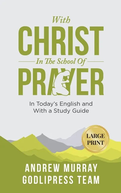 Andrew Murray With Christ In The School Of Prayer: In Today's English and with a Study Guide (LARGE PRINT) - Hardcover