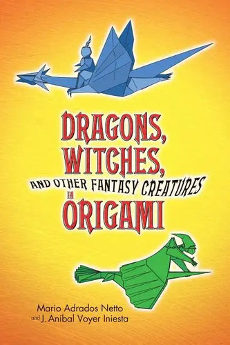 Dragons, Witches, and Other Fantasy Creatures in Origami - Paperback