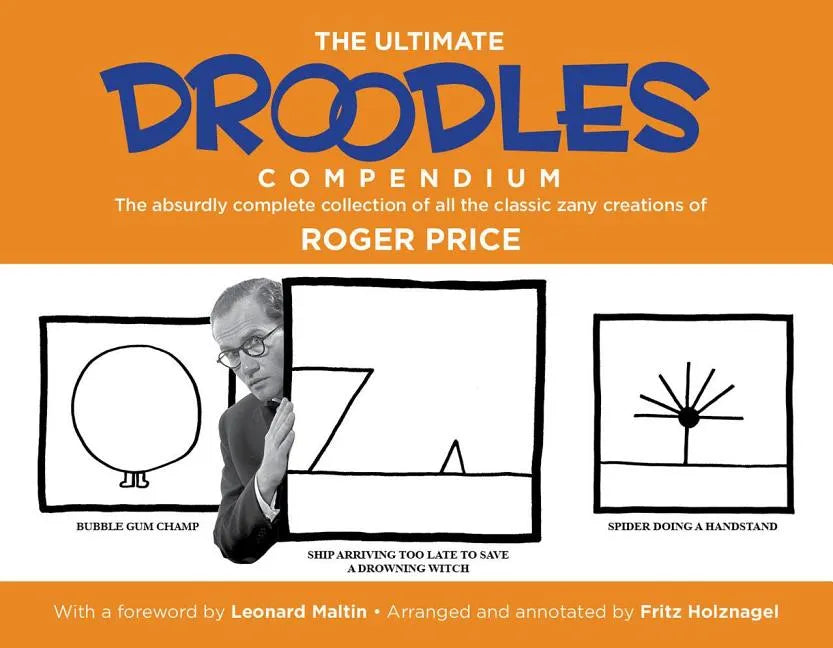 The Ultimate Droodles Compendium: The Absurdly Complete Collection of All the Classic Zany Creations - Paperback